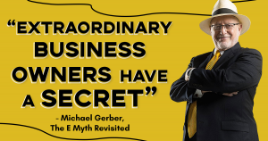 The E Myth’s Michael Gerber explains how to take a company of one to a company of one thousand.