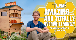 How to crowdfund your idea with Flow Hive’s Cedar Anderson