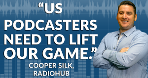 Podcasting tips for 2020 and beyond with RadioHub founder Cooper Silk